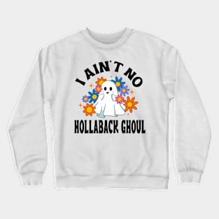 I AIN'T NO HOLLABACK GHOUL Crewneck Sweatshirt